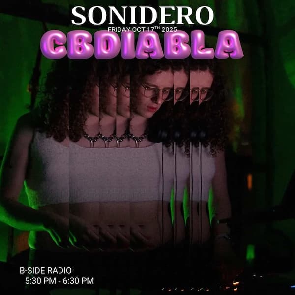 Sonidero. Friday Oct 17th 2025. CBDiabla. B-Side Radio. 5:30pm to 6:30pm