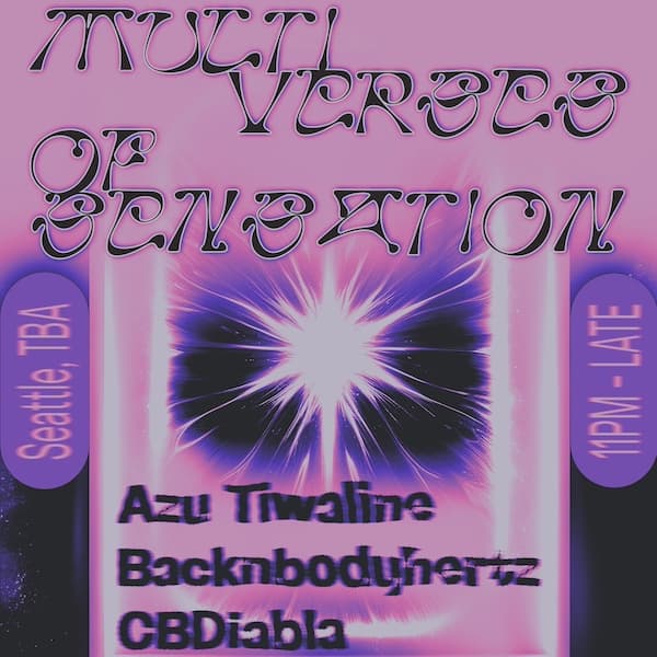 Multiverse of sensation. Azu Tiwaline, Backandbodyhertz, CBDiabla
