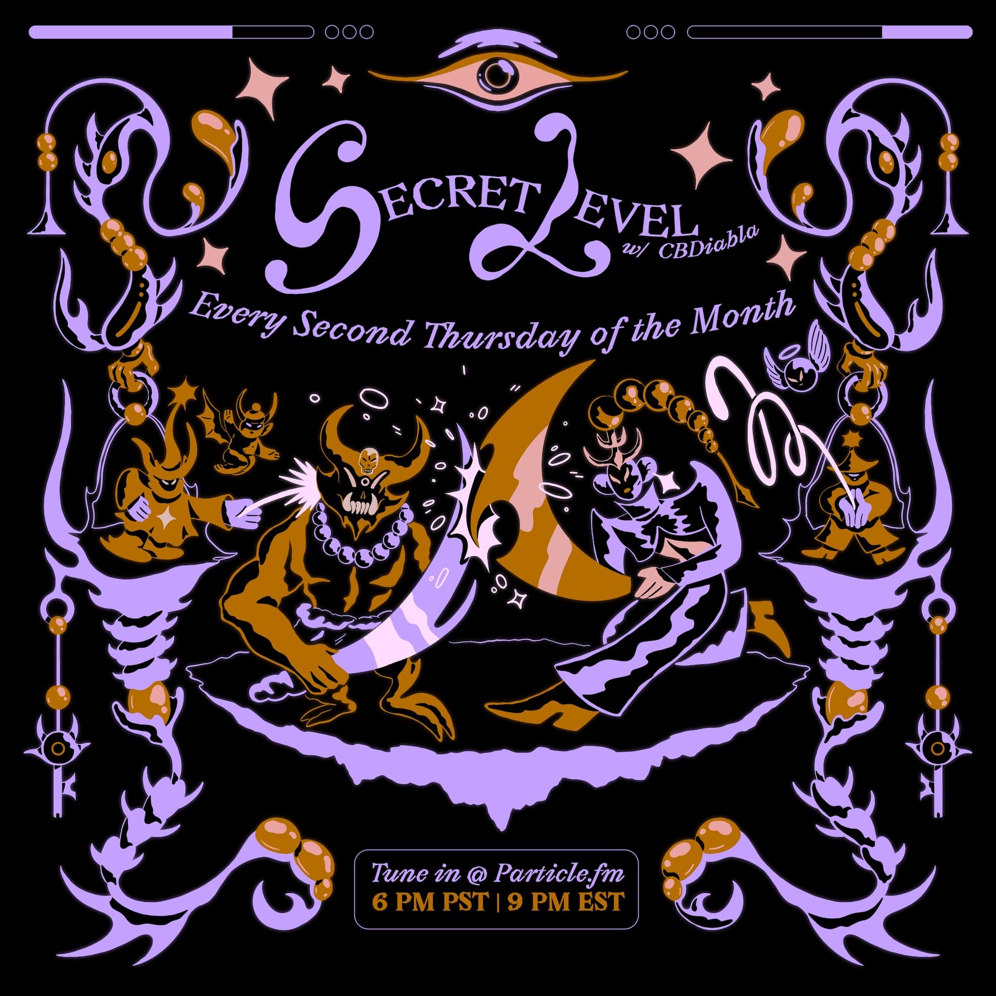 Flyer showing two creatures in a sword battle accompanied by mages. It reads “Secret Level with CBDiabla. Every second Thursday of the month. Tune in at particle.fm. 6pm pst, 9pm est.