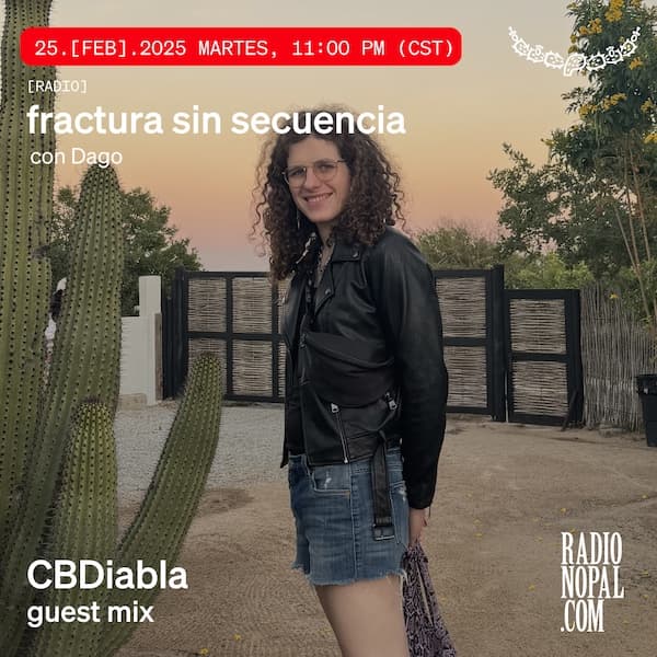 Radio Nopal - fractura sin secuencia with Dago Dags